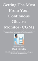 Getting The Most From Your Continuous Glucose Monitor: Get more from your CGM B0FGY2JFK2 Book Cover