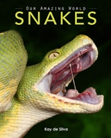 Snakes: Amazing Pictures & Fun Facts on Animals in Nature 0987597086 Book Cover