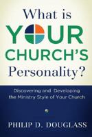 What Is Your Church's Personality?: Discovering and Developing the Ministry Style of Your Church 1596380225 Book Cover