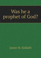 Joseph Smith. Was He a Prophet of God?: an Investigation and Testimony 1014886864 Book Cover