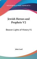 Jewish Heroes and Prophets V2: Beacon Lights of History V1 1162725214 Book Cover