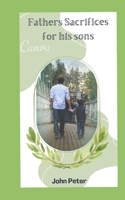 Fathers Sacrifices for his Sons: A SPECIAL RELATIONSHIP B0B71W7J86 Book Cover