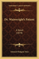 Dr. Wainwright's Patient: A Novel 1241178704 Book Cover