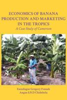 Economics of Banana Production and Marketing in the Tropics. a Case Study of Cameroon 9956726540 Book Cover