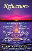 Reflections: Inspired Wisdom on : Gods and Symbols, the Human Mind, Angels and Guides, Education, Healing Addictions, Healing the Hurt Child/153 1561700657 Book Cover