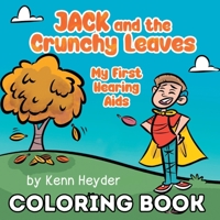 Jack and the Crunchy Leaves: My First Hearing Aids Coloring Book 108818510X Book Cover