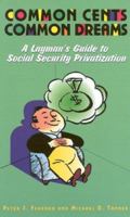 Common Cents, Common Dreams: A Layman's Guide to Social Security Privatization 1882577760 Book Cover