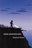 Where Hedgehogs Dare 1849234221 Book Cover