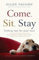 Come, Sit, Stay: Finding Rest for Your Soul 1617956570 Book Cover