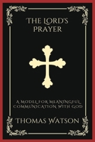 The Lord's Prayer: A Model for Meaningful Communication with God (Grapevine Press) 935837683X Book Cover