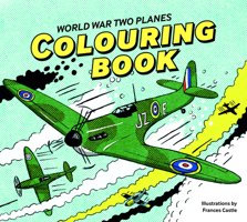 World War Two Planes: Colouring Book 1912423553 Book Cover
