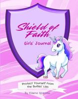 Shield of Faith Girls' Journal: Protect Yourself From the Bullies' Lies 196568212X Book Cover