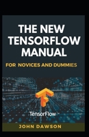 The New Tensorflow Manual For Novices And Dummies null Book Cover