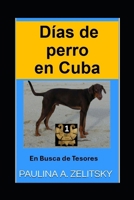 Días de perro en Cuba: En busca de tesoros (Dog Days in Cuba) (Spanish Edition) 1777871948 Book Cover