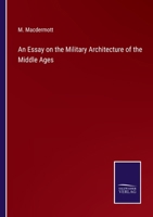 An Essay on the Military Architecture of the Middle Ages 9353978033 Book Cover