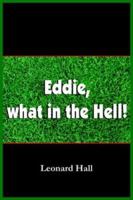 Eddie, What in the Hell! 1418408085 Book Cover