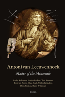 Antoni Van Leeuwenhoek: Master of the Minuscule 9004304282 Book Cover