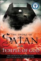 The Smoke of Satan in the Temple of God 1624198686 Book Cover