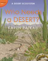 Who Needs a Desert?: A Desert Ecosystem B0GN5WYHW8 Book Cover
