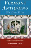 Vermont Antiquing : Six Day Trips 0970429614 Book Cover
