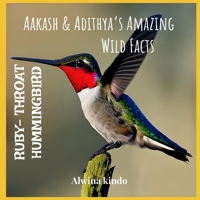RUBY- THROATED HUMMINGBIRD Aakash & Adithya’s Amazing Wild Facts 1650514867 Book Cover
