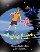 Mitchie S Amazing Adventures: Good Bye to Pluto 1468551337 Book Cover
