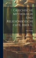 Griechische Mythologie Und Religionsgeschichte, Issue 1... 1022381318 Book Cover