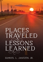 Places Traveled and Lessons Learned 1952320771 Book Cover