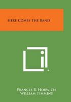 Here Comes the Band 1258789833 Book Cover