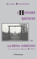 L'histoire bafouée ou la dérive relativiste: Avec la participation de Jacqueline Baldran 2738412378 Book Cover