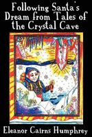 Following Santa's Dream from Tales of the Crystal Cave 1456041843 Book Cover