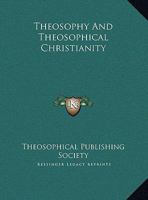 Theosophy And Theosophical Christianity 1430427728 Book Cover