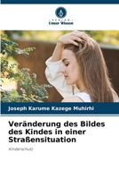 Veränderung des Bildes des Kindes in einer Straßensituation: Kinderschutz (German Edition) 6208758157 Book Cover