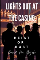 Lights Out at the Casino: Heist or Bust B0DSPZVK5Z Book Cover