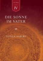 Die Geburt aus dem Ich Teil 4 - Die Sonne im Vater: Epos 3844820418 Book Cover