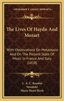 The Lives Of Haydn And Mozart: With Observations On Metastasio And On The Present State Of Music In France And Italy 1165132028 Book Cover