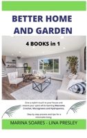 Better Home and Garden: Give a stylish touch to your house and restore your spirit while learning Macrame, Crochet, Microgreens and Hydroponics. Step by step process and tips for a minimalist living B08ZB6S9WF Book Cover