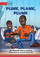 Plink, Plank, Plunk 1922895385 Book Cover