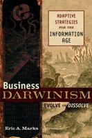 Business Darwinism Evolve or Dissolve: Adaptive Strategies for the Information Age 0471434418 Book Cover