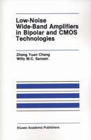 Low-Noise Wide-Band Amplifiers in Bipolar and CMOS Technologies 1441951245 Book Cover