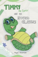 Timmy the Turtle and the Round Glasses 1964365341 Book Cover