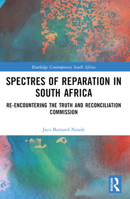 Spectres of Reparation in South Africa: Re-encountering the Truth and Reconciliation Commission (Routledge Contemporary South Africa) 1032268654 Book Cover