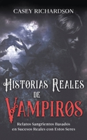 Historias Reales de Vampiros: Relatos Sangrientos Basados en Sucesos Reales con estos Seres 1646948017 Book Cover