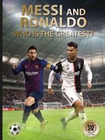 Messi and Ronaldo: Who Is The Greatest? (World Soccer Legends) 0789213974 Book Cover