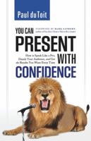 You Can Present with Confidence 1608320375 Book Cover