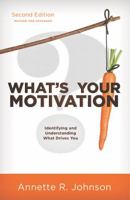 What's Your Motivation?: Identifying and Understanding What Drives You 0974493511 Book Cover