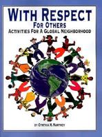 With Respect for Others: Activities for a Global Neighborhood 0893342416 Book Cover