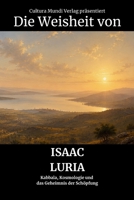 Die Weisheit von Isaac Luria: Kabbala, Kosmologie und das Geheimnis der Schöpfung (German Edition) B0HFKL3FHC Book Cover