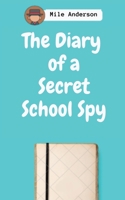 Diary of a Secret School Spy B09PV9CYQG Book Cover