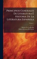 Principios Generales De Literatura Ã Historia De La Literatura Española (Spanish Edition) 1023779609 Book Cover